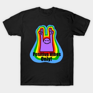 Positive Vibes Only! T-Shirt